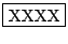 \fbox{XXXX}