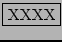 \fbox{XXXX}